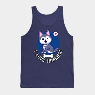 Cute Siberian Husky puppy dog lover I Love Huskies! Tank Top